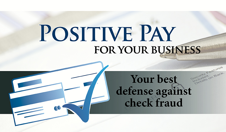 Image of checks stating Positive Pay for your business. Your best defense against check fraud
