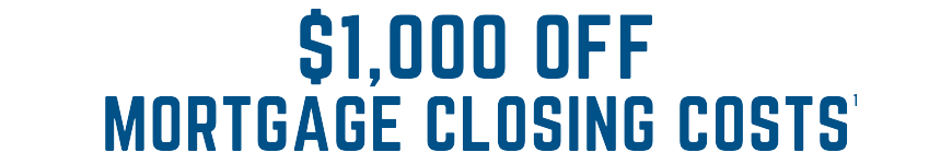 $1,000 Off Mortgage Closing Costs (1)
