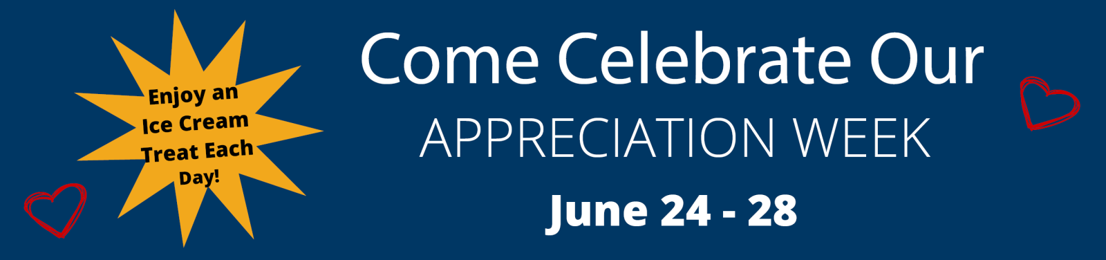 Come Celebrate our Appreciation week June 24th - 28th with ice cream treat each day 