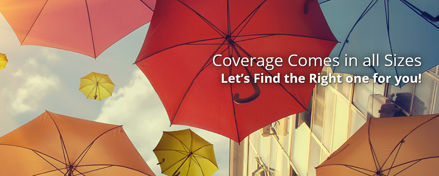 Image of umbrellas saying Coverage Comes in all sizes. Let's find the right one for you.