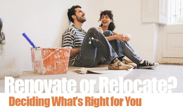 Image of renovate or relocate? Deciding what's right for you.