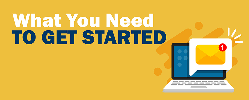 What You Need to Get Started